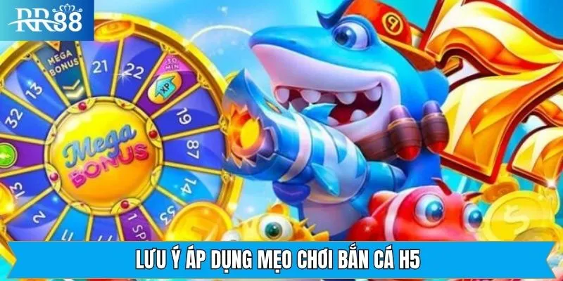 Lưu ý quan trọng khi chơi bắn cá H5 tại RR88