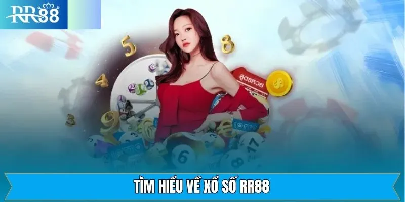 Giới thiệu vài nét sơ lược về sảnh xổ số tại nhà cái RR88